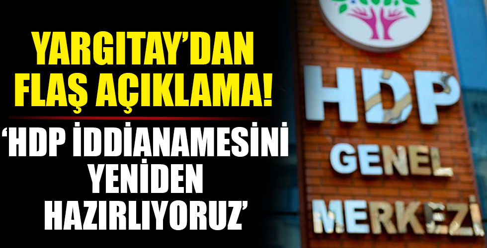 Yargıtay Cumhuriyet Başsavcısı: HDP iddianamesini yeniden hazırlıyoruz!