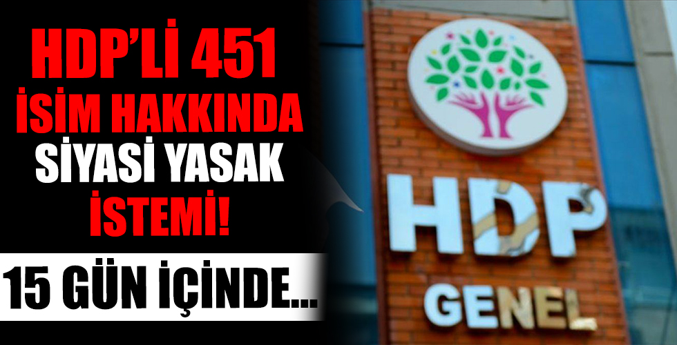 451 HDP’li hakkında siyasi yasak isteniyor