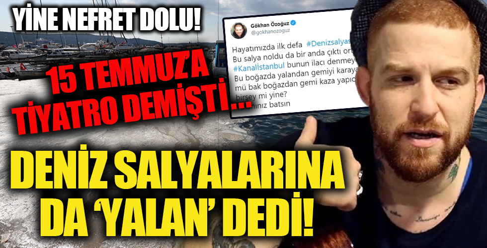 Gökhan Özoğuz'a göre deniz salyaları Kanal İstanbul için ortaya çıktı