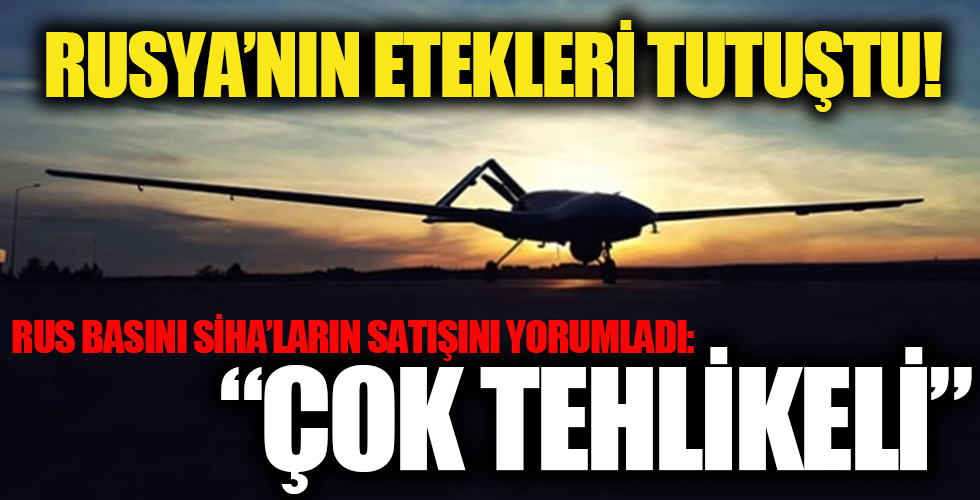 Rusya'dan Türk SİHA'larıyla ilgili sürpriz haber!