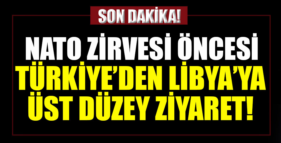 Türkiye’den Libya’ya üst düzey ziyaret!