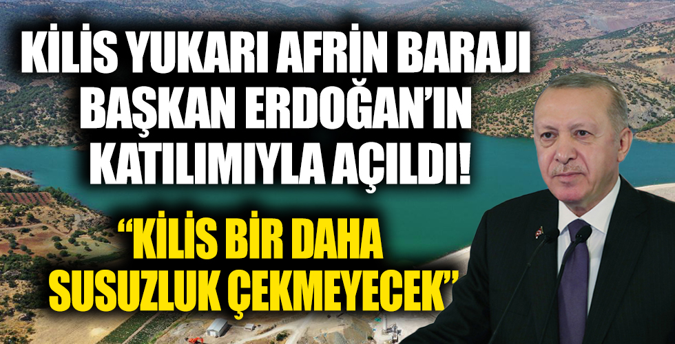 Yukarı Afrin Barajı  Başkan Erdoğan'ın katılımıyla açıldı!