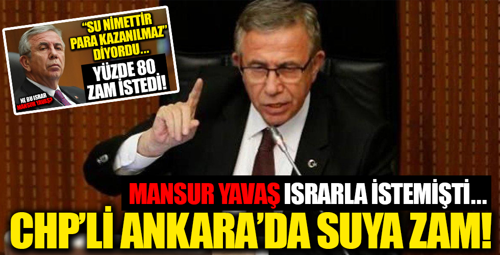 Ankara'da CHP'li Mansur Yavaş suya yüzde 80 zam yaptı