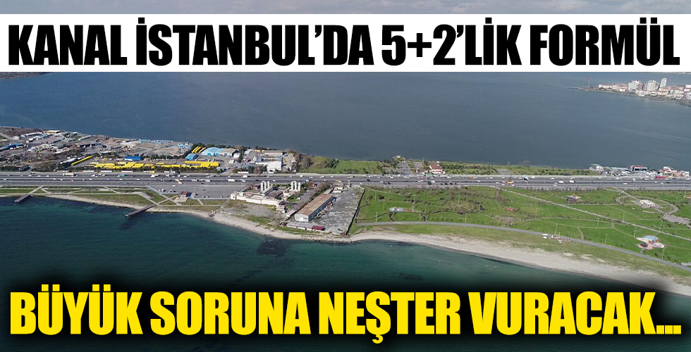 Kanal İstanbul'da 5+2'lik formül! Büyük soruna neşter vuracak...