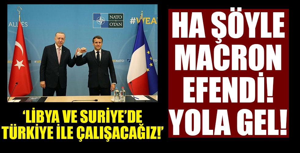 Fransa Cumhurbaşkanı Macron'dan Libya ve Suriye açıklaması!