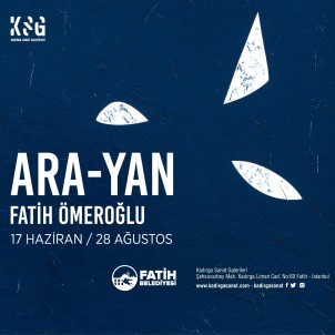 Sanatçi Fatih Ömeroglu'ndan 'ARA-YAN' Sergisi