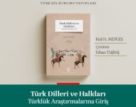 TÜRK DIL KURUMU - 'Türk Dilleri Ve Halklari Türklük Arastirmalarina Giris' Eseri TDK'da Yerini Aldi