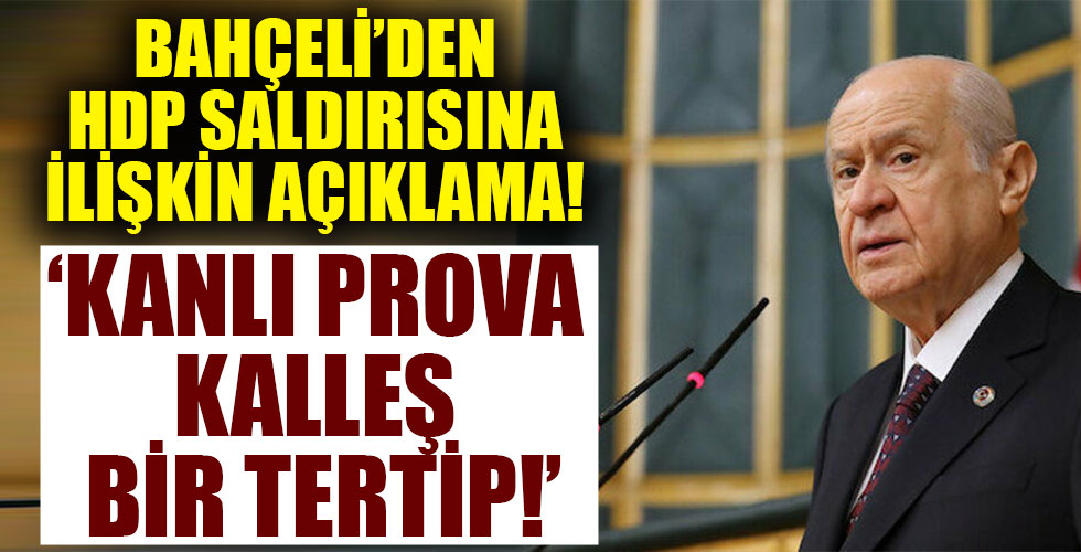 Bahçeli'den HDP il binasında yaşanan saldırıya ilişkin açıklama!