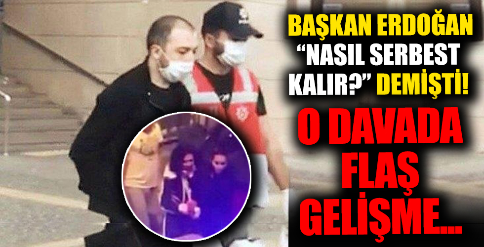 Başkan Erdoğan 'nasıl serbest kalabilir?' demişti... Ceylan hemşireye şiddet uygulayan Nazir Ilgın hakkında flaş gelişme