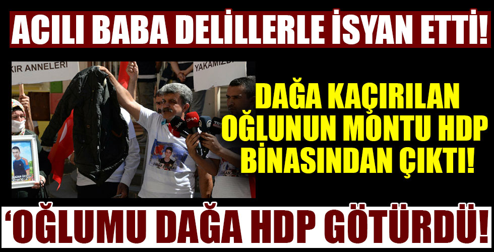 Dağa kaçırılan oğlunun montu HDP binasından çıktı!