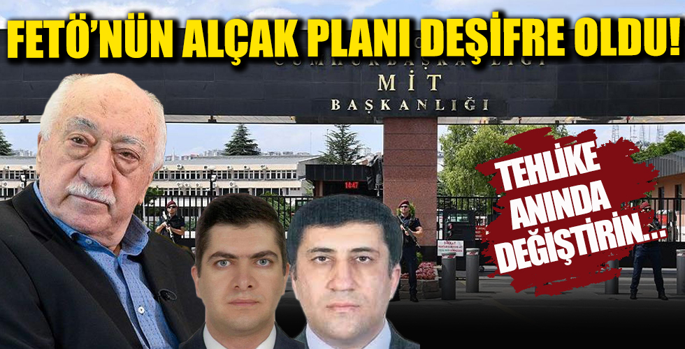MİT kumpas davası sonrası deşifre oldu! FETÖ elebaşının alçak planı: Tehlike anında değiştirin