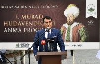 MURAT HÜDAVENDIGAR - Murat Hüdavendigar, Kosova'dan Sonra Bursa'da Da Anildi