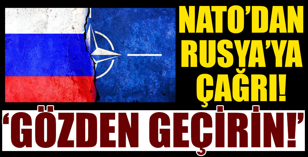 NATO'dan Rusya'ya önemli çağrı! 'Kararı gözden geçir'