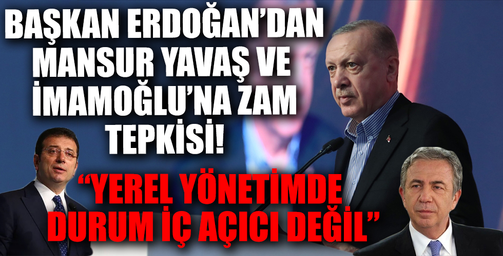 Başkan Erdoğan'dan Mansur Yavaş ve İmamoğlu'na zam eleştirisi!