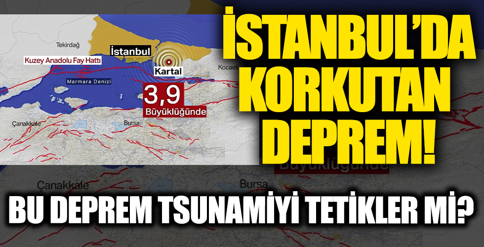 İstanbul'da korkutan bir deprem meydana geldi! Bu deprem olası Marmara depremini tetikler mi, Tsunamiye sebep olur mu?