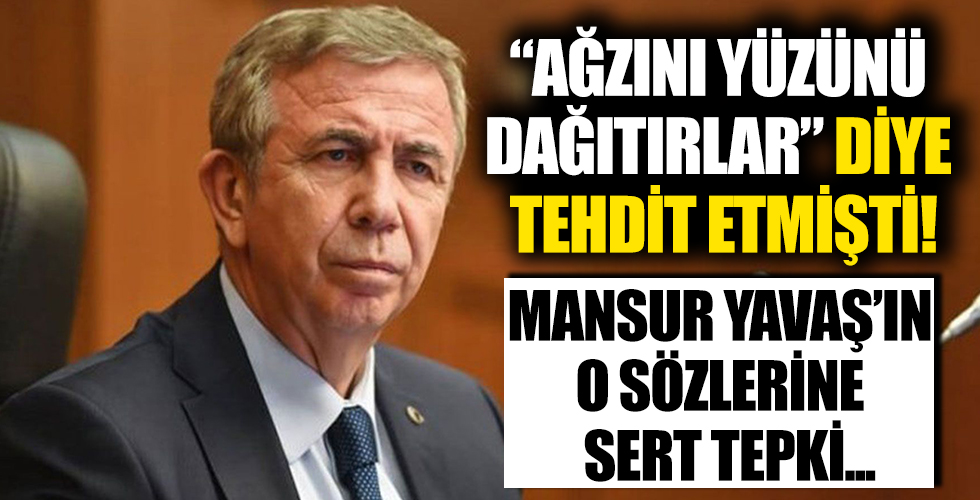 Mansur Yavaş'ın 'Ağzını yüzünü dağıtırlar' tehdidine sert tepki!