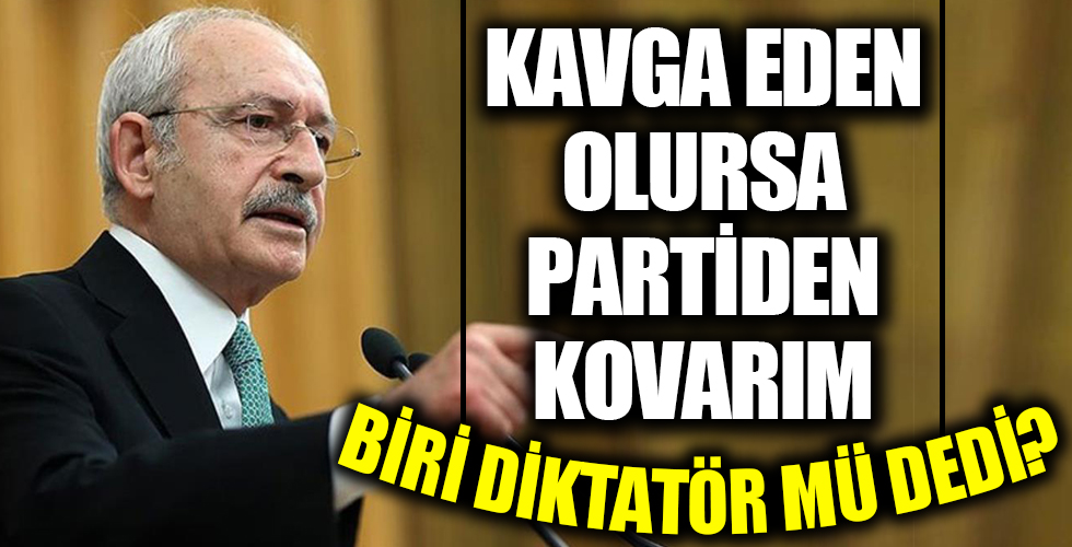 Kemal Kılıçdaroğlu: Kim kavga ederse kapının önüne koyacağız