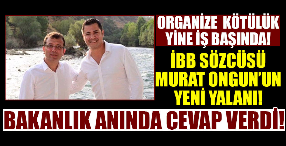 İBB Sözcüsü Murat Ongun’dan bir yalan daha!