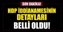  HDP KAPATILIYOR MU - İşte HDP iddianamesinin detayları!