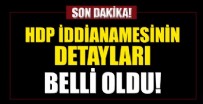 HDP - İşte HDP iddianamesinin detayları!