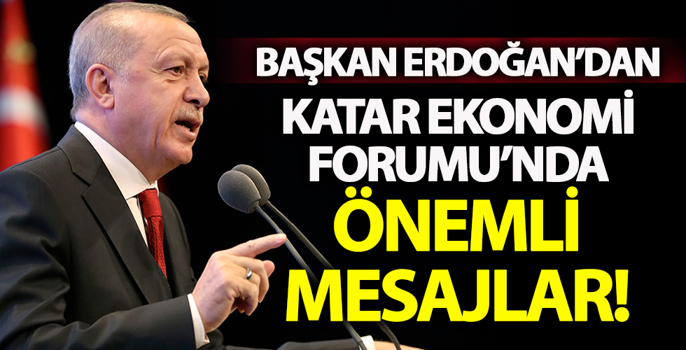 Başkan Erdoğan'dan Katar Ekonomi Forumu için mesaj!