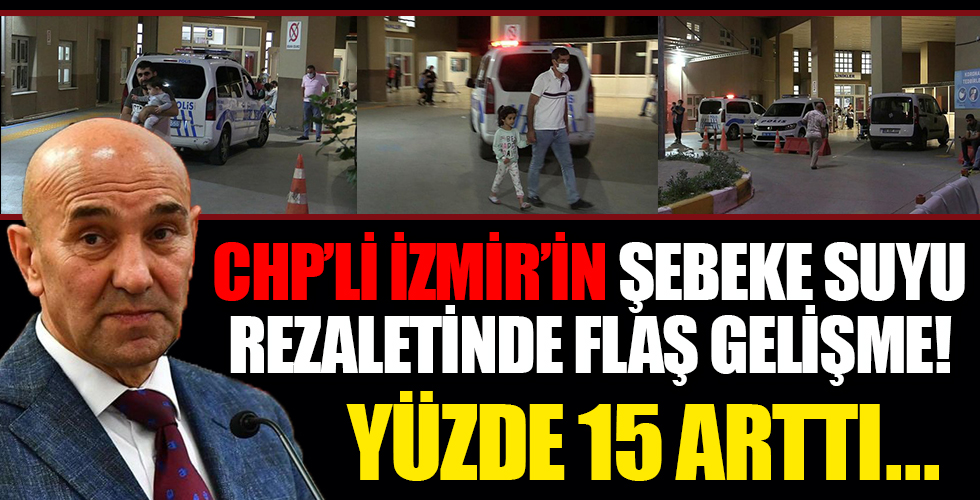CHP'li İzmir'in su rezaletinde flaş gelişme!