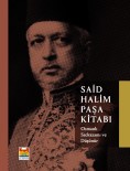 ZEYTİNBURNU BELEDİYESİ - 'Osmanli Sadrazami Ve Düsünür Said Halim Pasa Kitabi' Ile 'Düsünsel' Bir Yolculuk