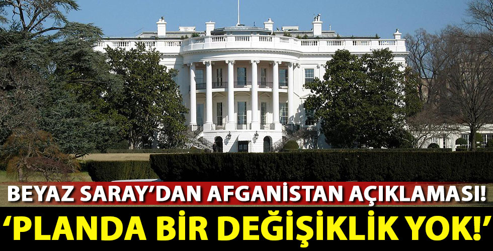 Beyaz Saray'dan Afganistan açıklaması!