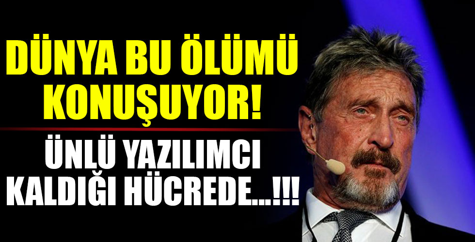 Dünyaca ünlü yazılımcı John McAfee hücresinde...!!!