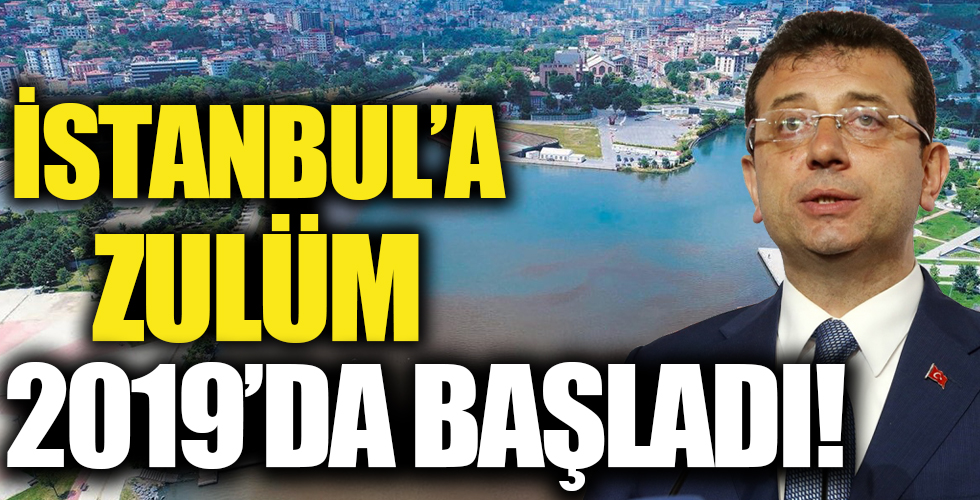 İstanbul’a zulüm 2019’da başladı!