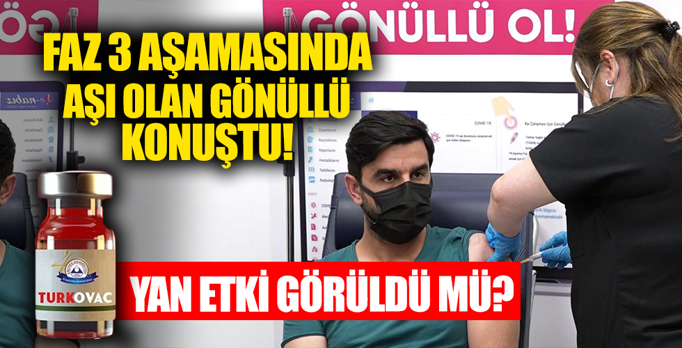 'TURKOVAC'ın Faz-3 kapsamında aşı olan gönüllü konuştu! Yan etki görüldü mü?