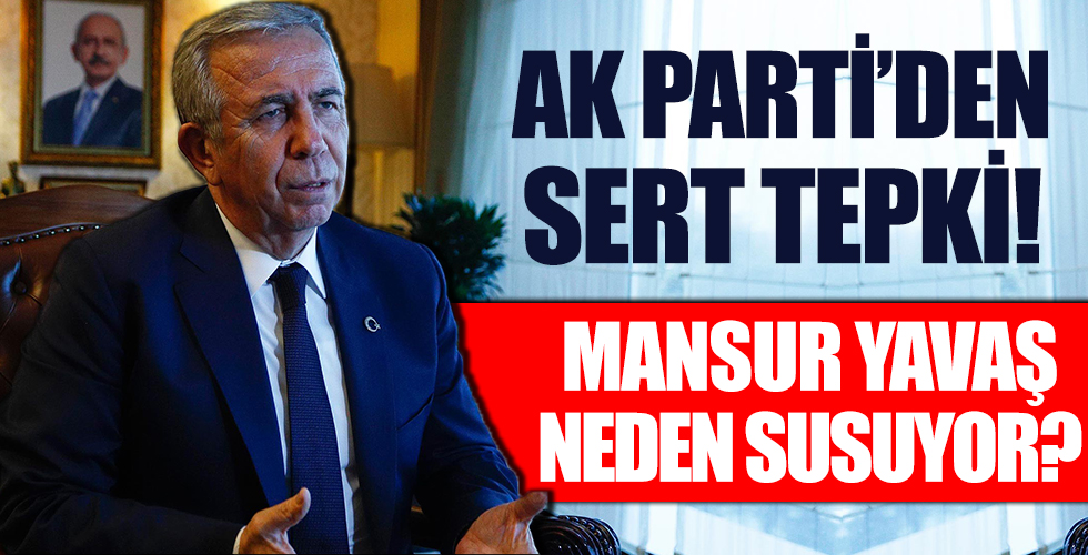 AK Parti'den sert tepki! Mansur Yavaş neden susuyor?