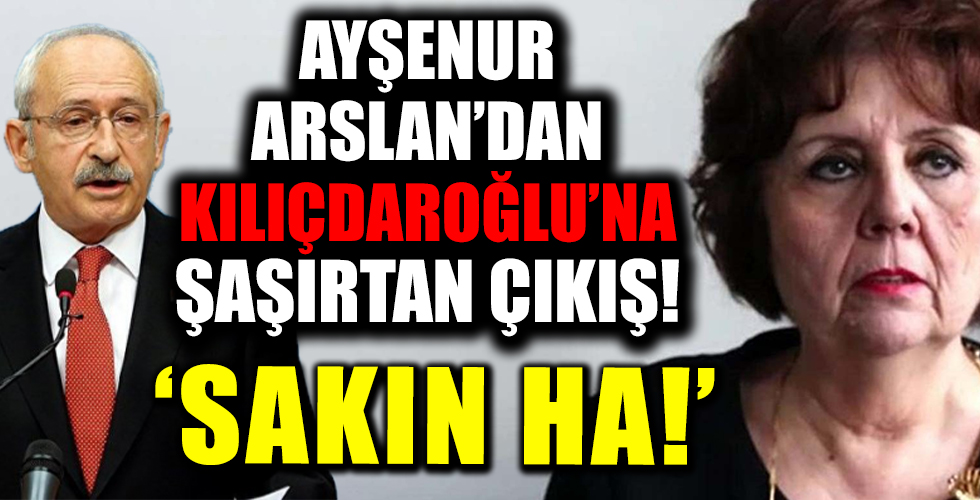 Ayşenur Arslan: Kılıçdaroğlu’nun danışmanı olsam ‘Sakın ha!’ derim!