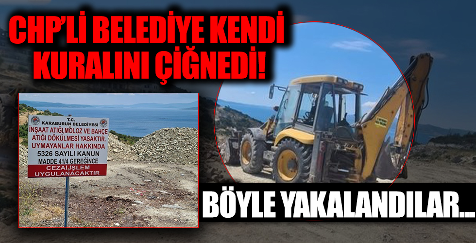 CHP'li Karaburun Belediyesi kendi koyduğu kuralları kendisi çiğnedi! Uyarı levhası koyduğu bölgeye moloz döktü
