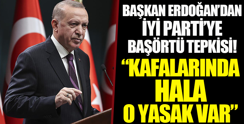 İYİ Parti’ye başörtüsü tepkisi: Kafalarında hâlâ o yasak var