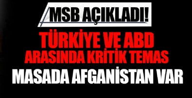 MSB açıklad! Türkiye ve ABD arasında kritik temas