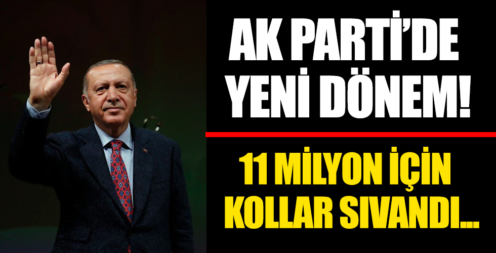AK Parti'de yeni dönem: 11 milyon için kollar sıvandı