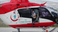 HELIKOPTER - Ambulans Helikopter 1 Buçuk Aylik Bebek Için Havalandi