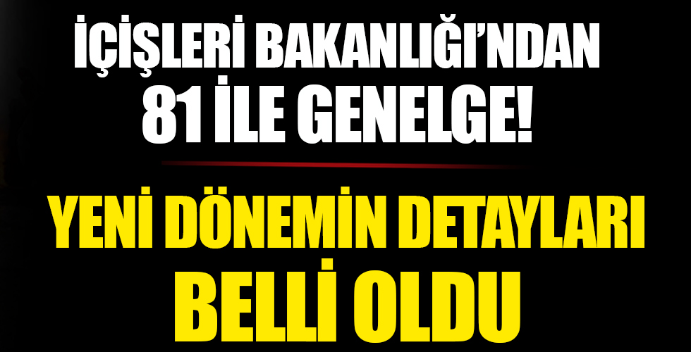 İçişleri Bakanlığı'ndan 81 il valiliğine genelge!