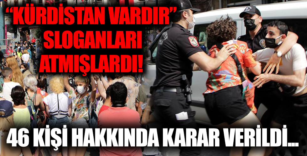 'Kürdistan vardır' sloganları atan LGBT'liler hakkında karar! 46 kişi gözaltına alındı