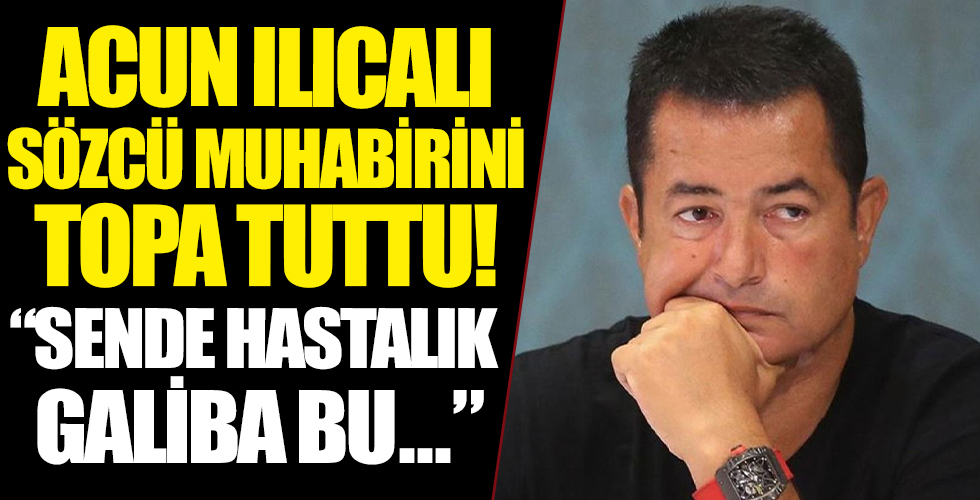 Acun Ilıcalı Sözcü muhabirine fena sinirlendi! “Sende hastalık galiba bu…”