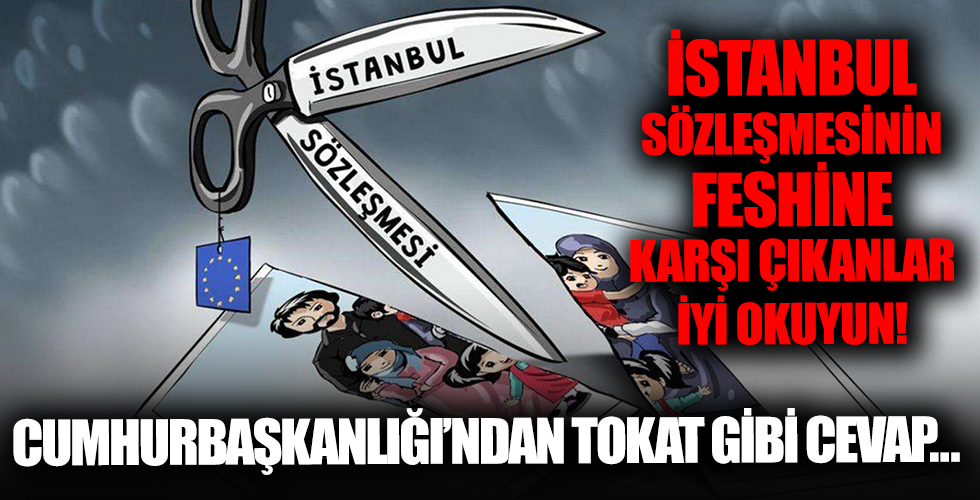 Cumhurbaşkanlığı'ndan İstanbul Sözleşmesinin feshedilmesine karşı çıkanlara tokat gibi cevap!