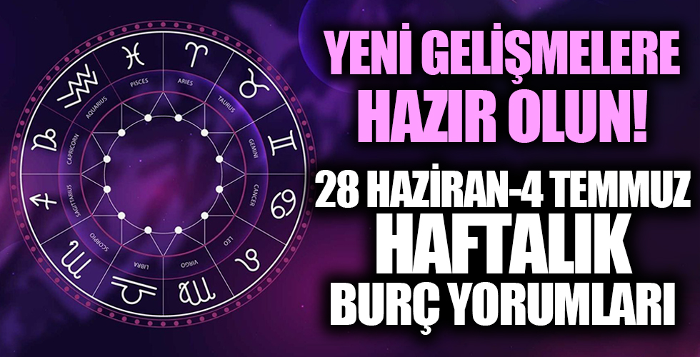 Haftalık Burç Yorumları: 28 Haziran-4 Temmuz 2021 Haftalık Burç Yorumları