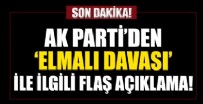  ELMALI DAVASINDA KARAR - AK Parti'den Elmalı Davası açıklaması!