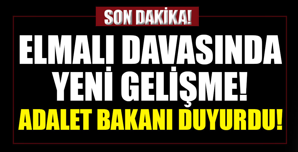 Elmalı davasında flaş gelişme!