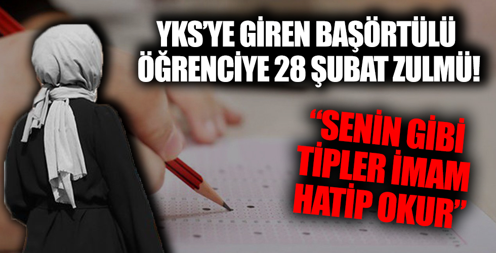 YKS'ye giren başörtülü öğrenciye gözetmenlerden psikolojik şiddet!