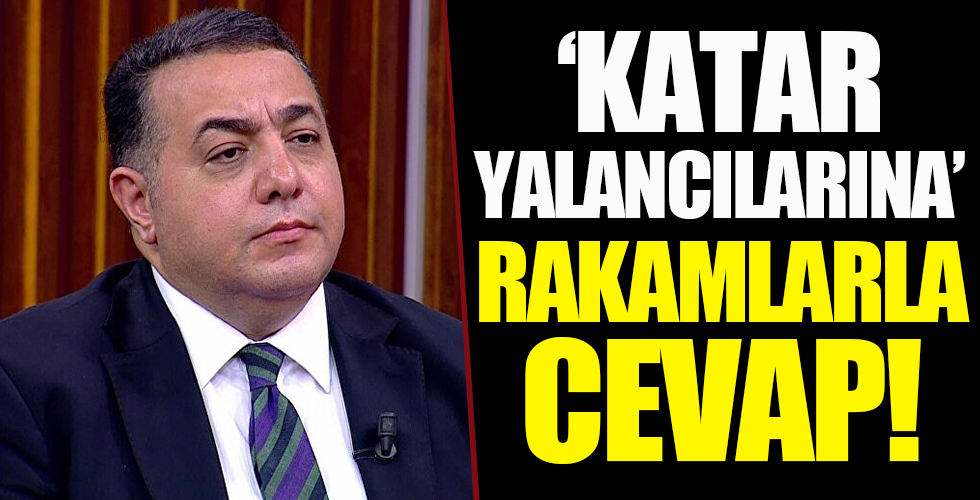 Zafer Şahin 'Katar yalancılarına' rakamlarla cevap verdi