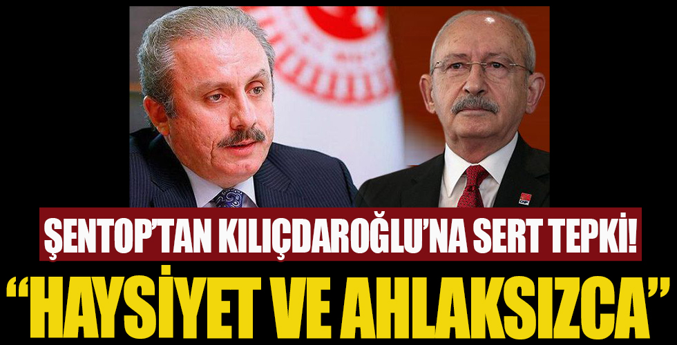 TBMM Başkanı Mustafa Şentop'tan Kılıçdaroğlu'nun açıklamalarına sert tepki