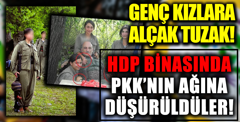 HDP binasında PKK'nın ağına düşürüldüler! PKK'nın kadın istismarı HDP'nin tuzağı çıktı