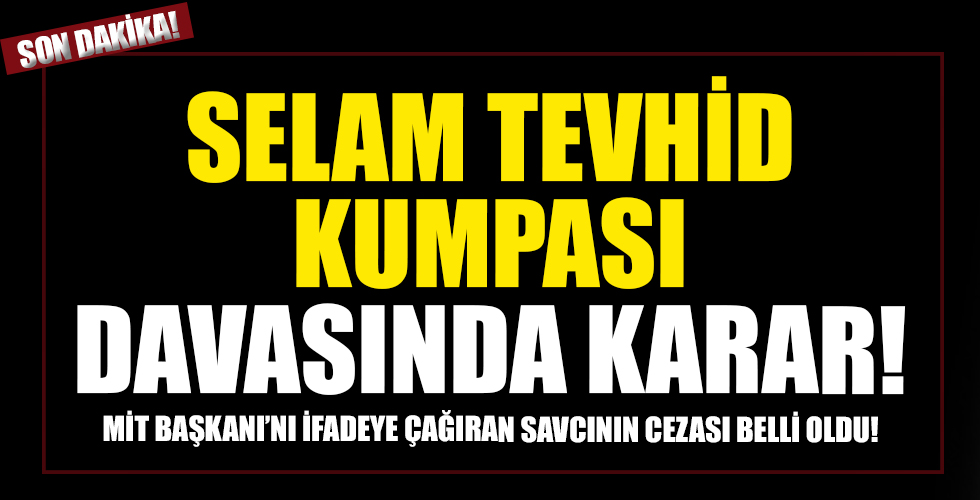 Selam Tevhid Kumpası davasında karar!